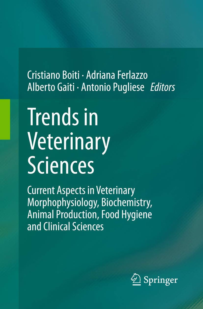 Trends in Veterinary Sciences: Current Aspects in Veterinary Morphophysiology, Biochemistry, Animal Production, Food Hygiene and Clinical Sciences