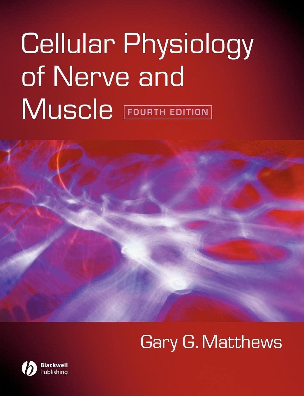 Cellular Physiology of Nerve and Muscle, 4th Edition