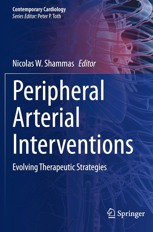 Peripheral Arterial Interventions: Evolving Therapeutic Strategies (Contemporary Cardiology)