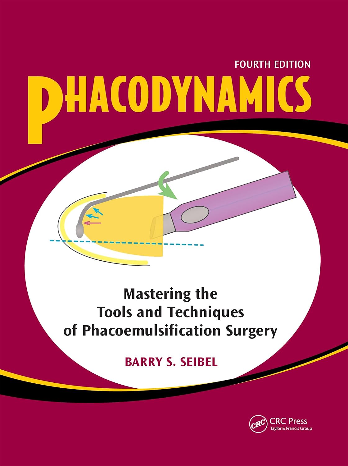 Phacodynamics: Mastering the Tools and Techniques of Phacoemulsification Surgery, 4th Edition
