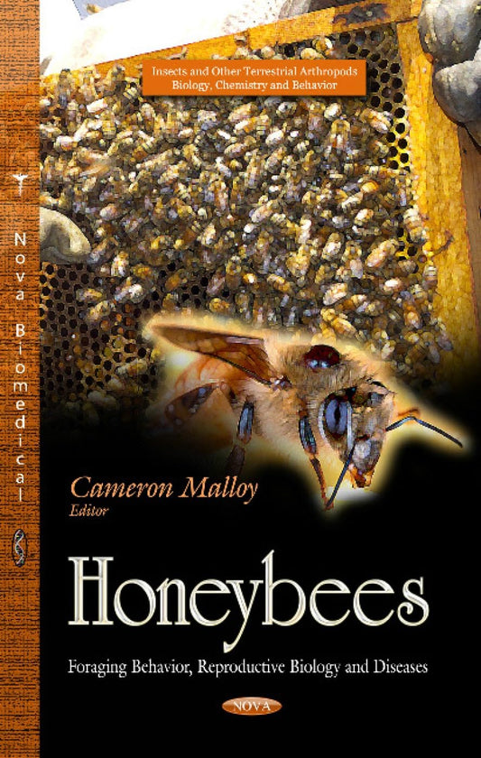 Honeybees: Foraging Behavior, Reproductive Biology and Diseases