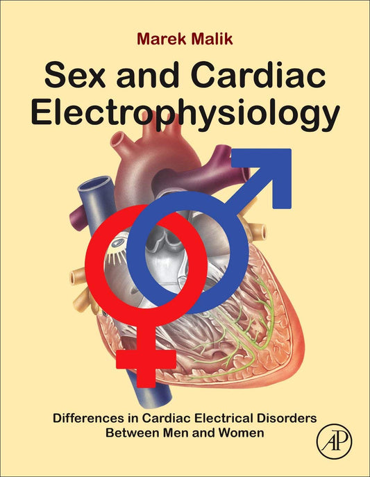 Sex and Cardiac Electrophysiology: Differences in Cardiac Electrical Disorders Between Men and Women 1st Edition