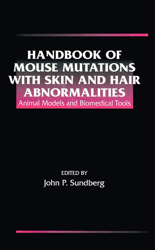Handbook of Mouse Mutations with Skin and Hair Abnormalities: Animal Models and Biomedical Tools