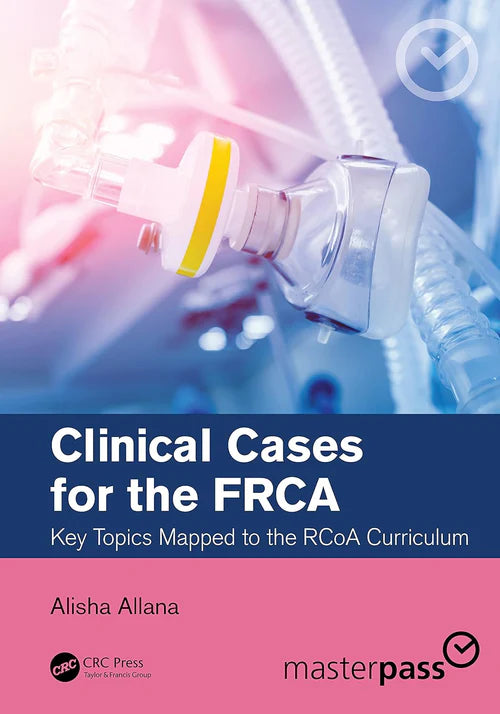 Clinical Cases for the FRCA (MasterPass) 1st Edition
