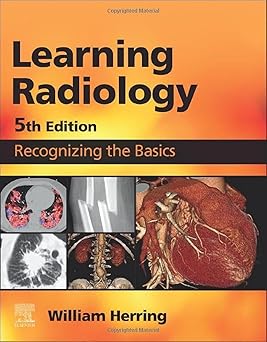 Learning Radiology: Recognizing the Basics 5th Edition