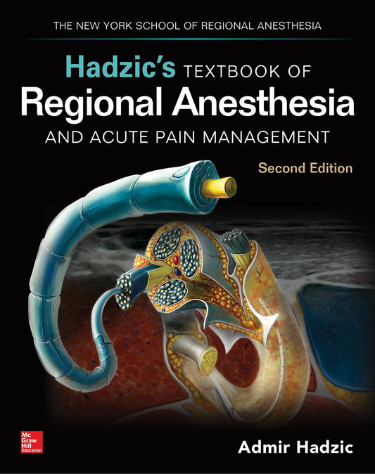 Hadzic's Textbook of Regional Anesthesia and Acute Pain Management, 2nd Edition