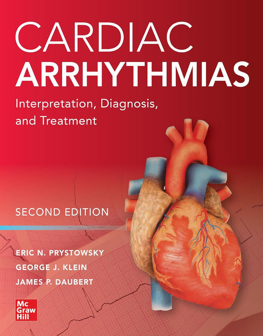 Cardiac Arrhythmias: Interpretation, Diagnosis and Treatment, Second Edition 2nd Edition