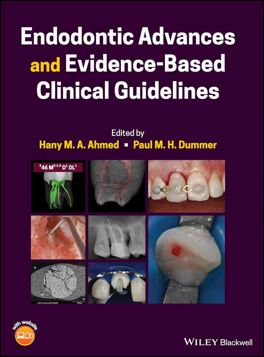 Endodontic Advances and Evidence-Based Clinical Guidelines 1st Edition