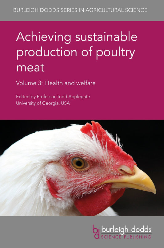 Volume 3 - Achieving sustainable production of poultry meat Volume 3: Health and welfare (Burleigh Dodds Series in Agricultural Science, 15) Illustrated Edition