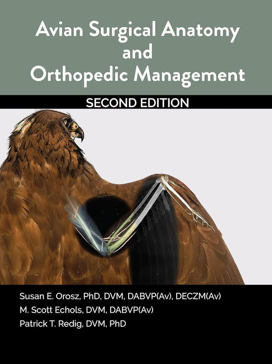 Avian Surgical Anatomy And Orthopedic Management, 2nd Edition 2nd Edition
