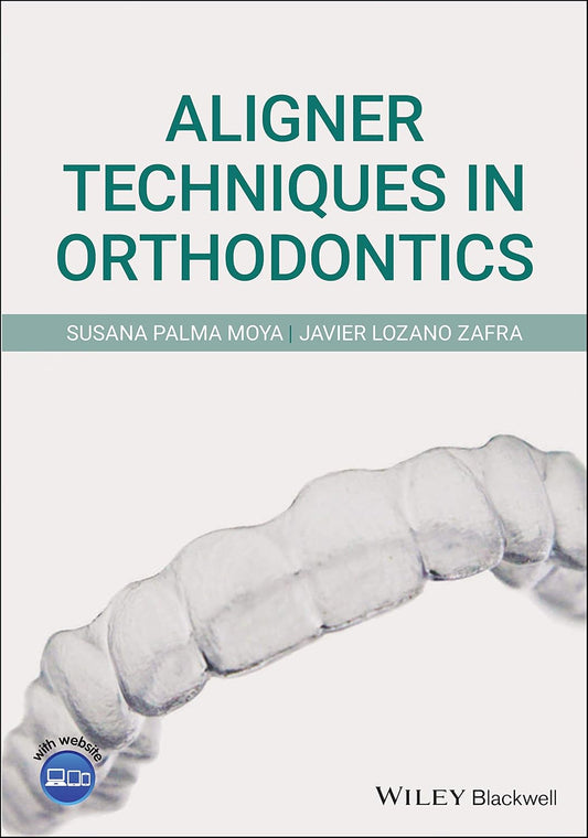 Aligner Techniques in Orthodontics 1st Edition