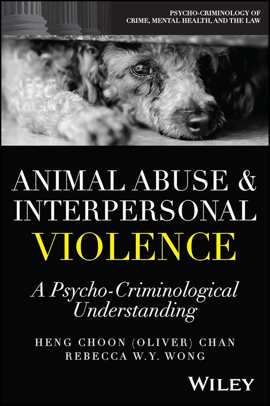 Animal Abuse and Interpersonal Violence: A Psycho-Criminological Understanding (Psycho-Criminology of Crime, Mental Health, and the Law)