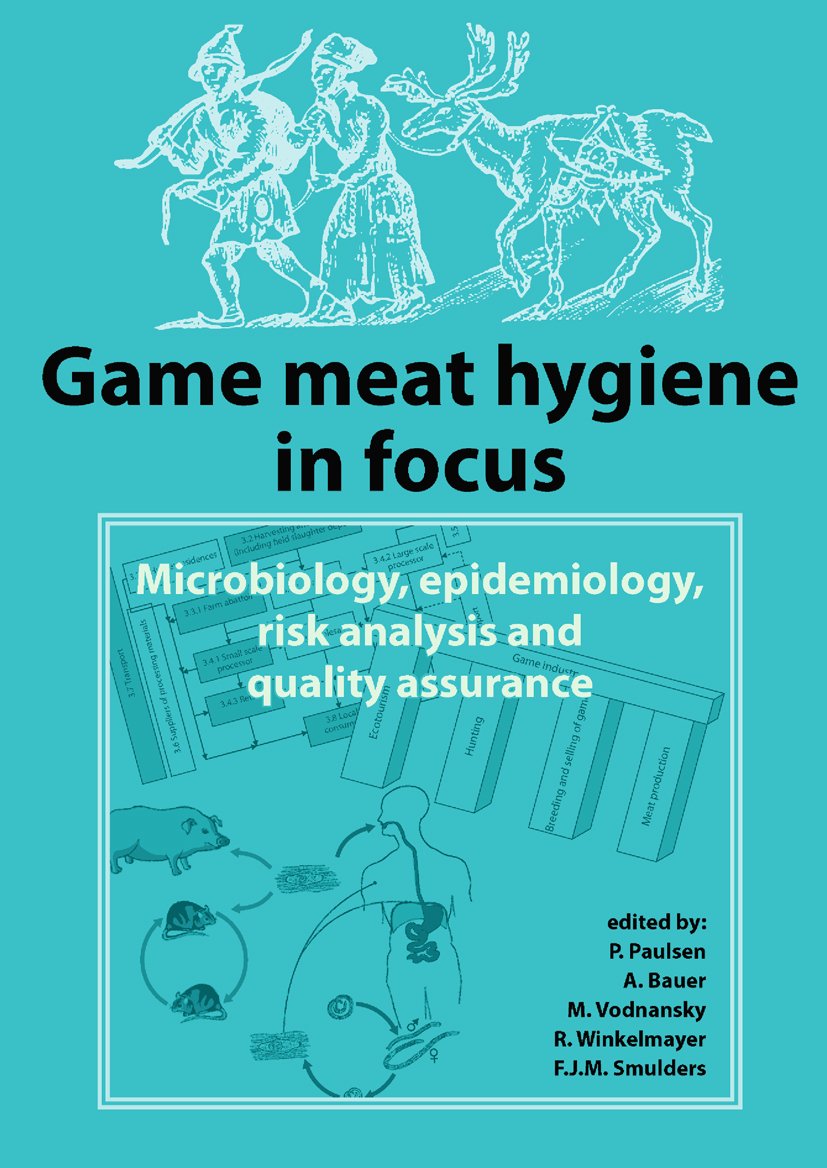 Game Meat Hygiene in Focus: Microbiology, Epidemiology, Risk Analysis and Quality Assurance