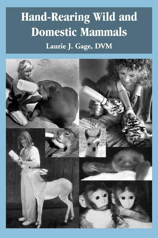Hand–Rearing Wild and Domestic Mammals