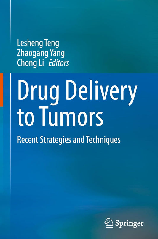 Drug Delivery to Tumors: Recent Strategies and Techniques 2024th Edition