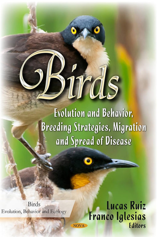 Birds: Evolution and Behavior, Breeding Strategies, Migration and Spread of Disease (Birds-evolution, Behavior and Ecology)
