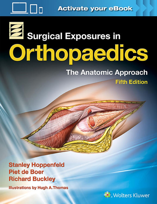 Surgical Exposures in Orthopaedics: The Anatomic Approach Fifth Edition