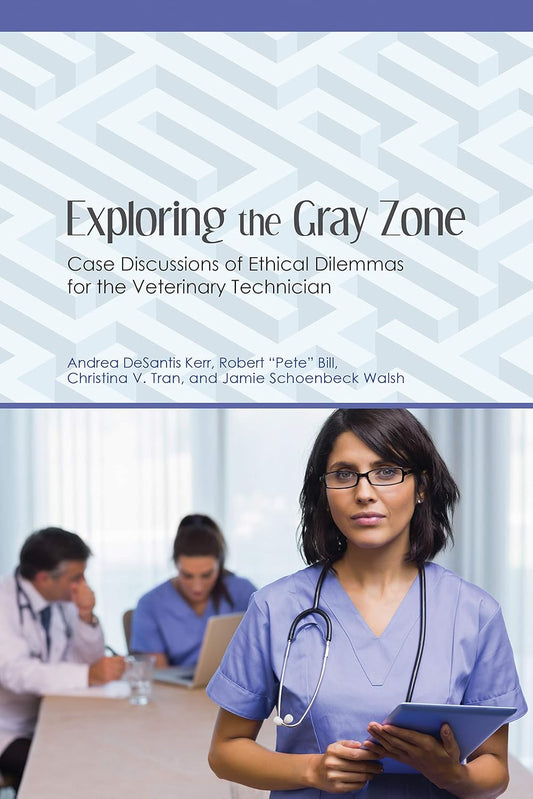 Exploring the Gray Zone, Case Discussions of Ethical Dilemmas for the Veterinary Technician