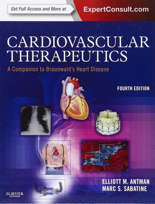 Cardiovascular Therapeutics - A Companion to Braunwald's Heart Disease: Expert Consult - Online and Print 4th Edition