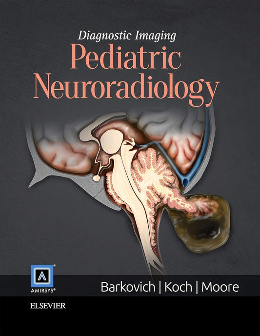 Diagnostic Imaging- Pediatric Neuroradiology 2nd Edition