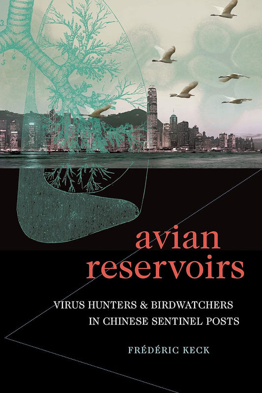 Avian Reservoirs: Virus Hunters and Birdwatchers in Chinese Sentinel Posts