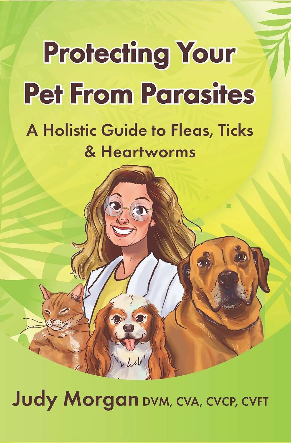 Protecting Your Pets from Parasites A Holistic Guide to Fleas, Ticks & Heartworms