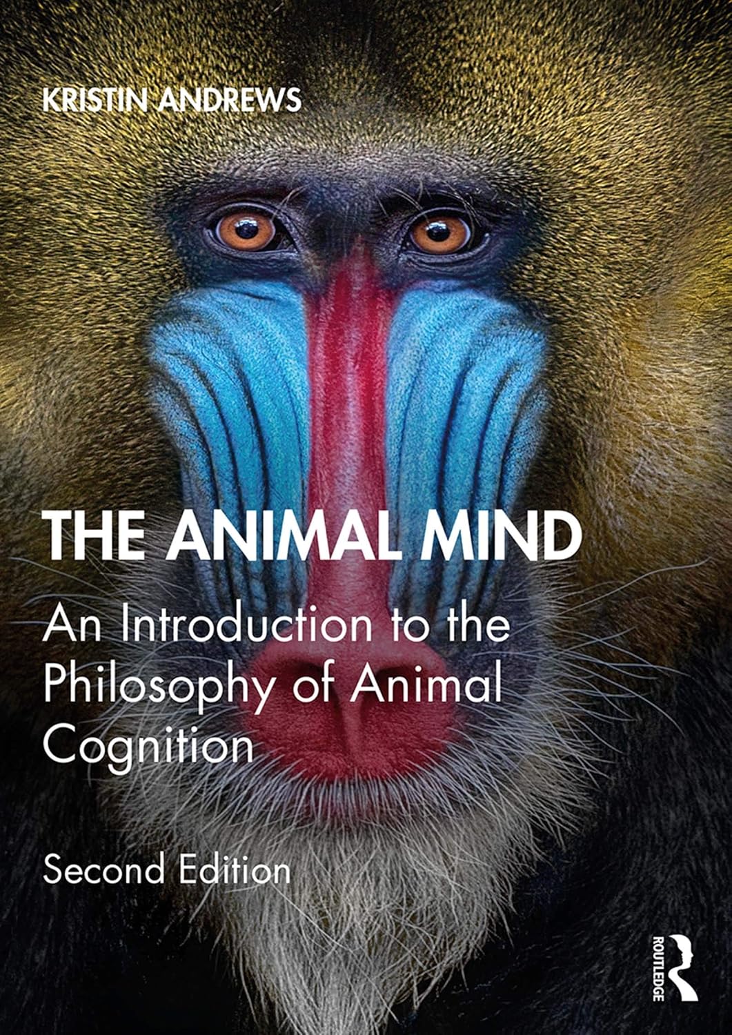 The Animal Mind: An Introduction to the Philosophy of Animal Cognition