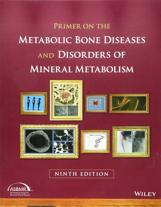 Primer on the Metabolic Bone Diseases and Disorders of Mineral Metabolism 9th Edition