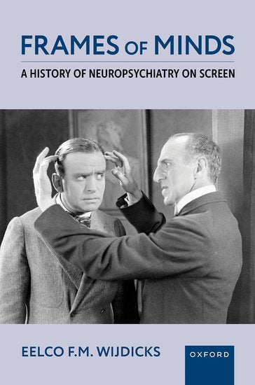 Frames of Minds A History of Neuropsychiatry on Screen