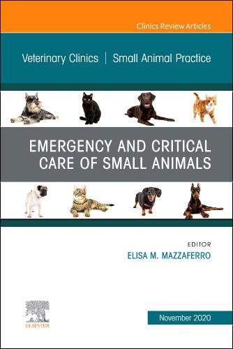 Emergency and Critical Care of Small Animals, An Issue of Veterinary Clinics of North America: Small Animal Practice 1st Edition