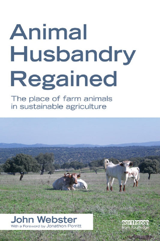 Animal Husbandry Regained: The Place of Farm Animals in Sustainable Agriculture
