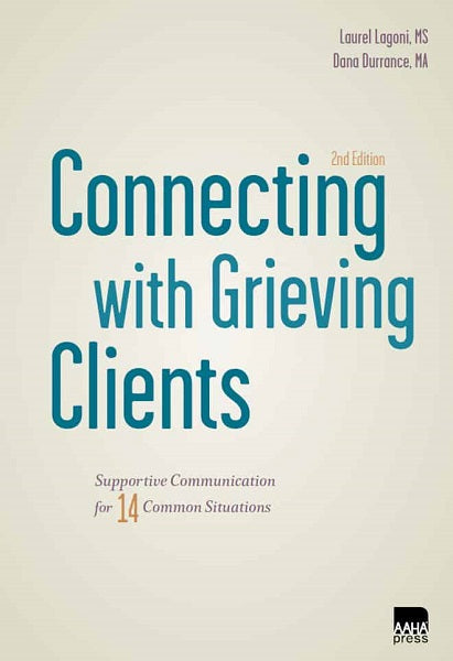 Connecting with Grieving Clients: Supportive Communications for 14 Common Situations