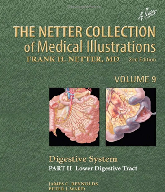 The Netter Collection of Medical Illustrations: Digestive System: Part II - Lower Digestive Tract, 2nd Edition