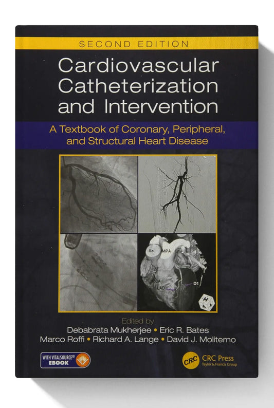 Cardiovascular Catheterization and Intervention: A Textbook of Coronary, Peripheral, and Structural Heart Disease, Second Edition 2nd Edition