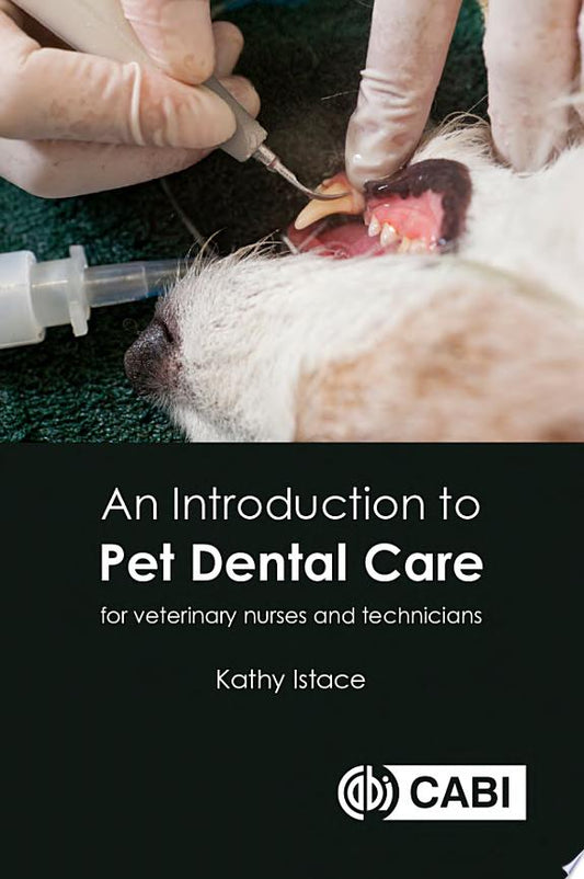 An Introduction to Pet Dental Care: For Veterinary Technicians and Nurses