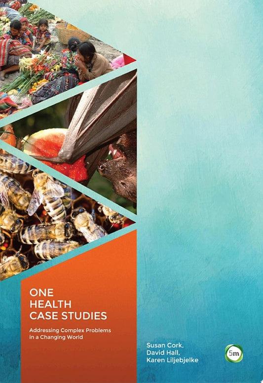One Health Case Studies: Addressing Complex Problems in a Changing World