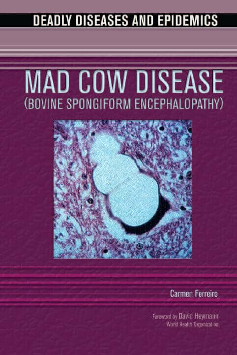 Mad Cow Disease Bovine Spongiform Encephalopathy (Deadly Diseases and Epidemics)