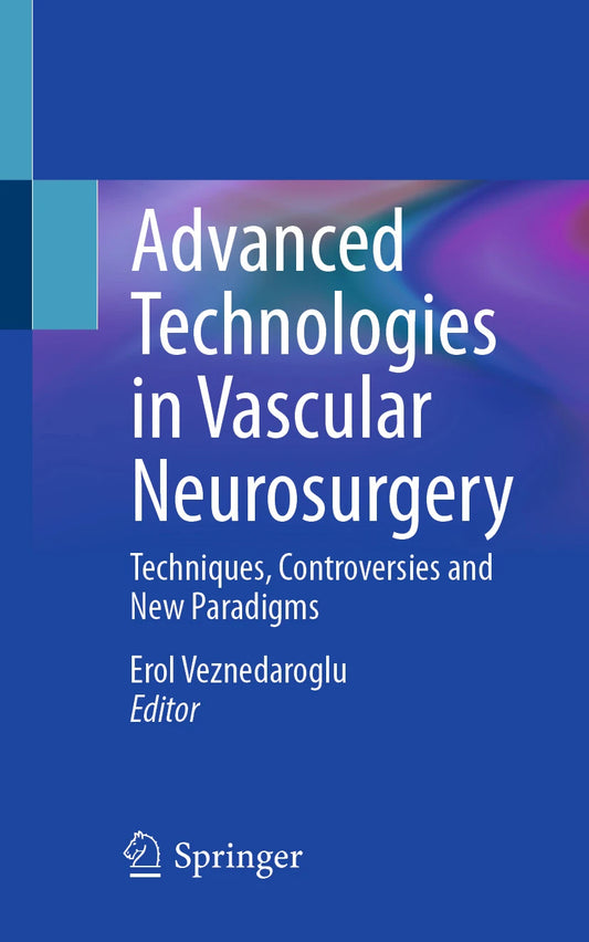 Advanced Technologies in Vascular Neurosurgery, Techniques, Controversies and New Paradigms